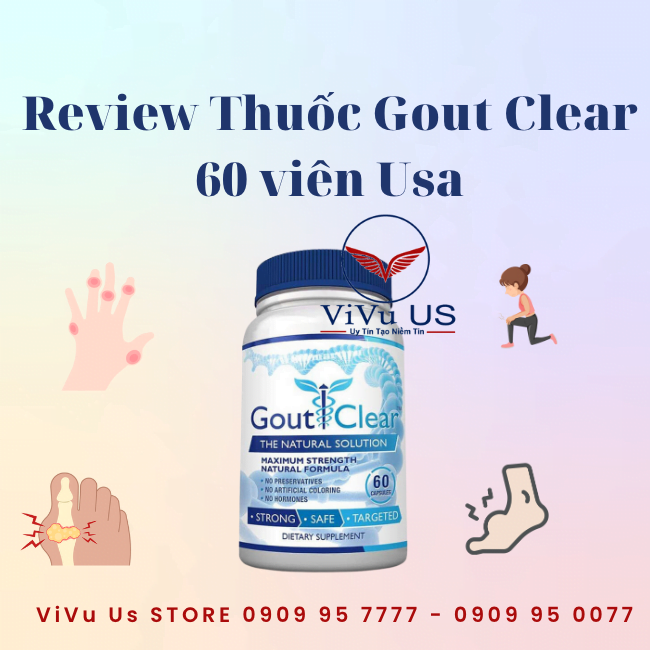 Review Thuốc Gout Clear 60 Viên Usa